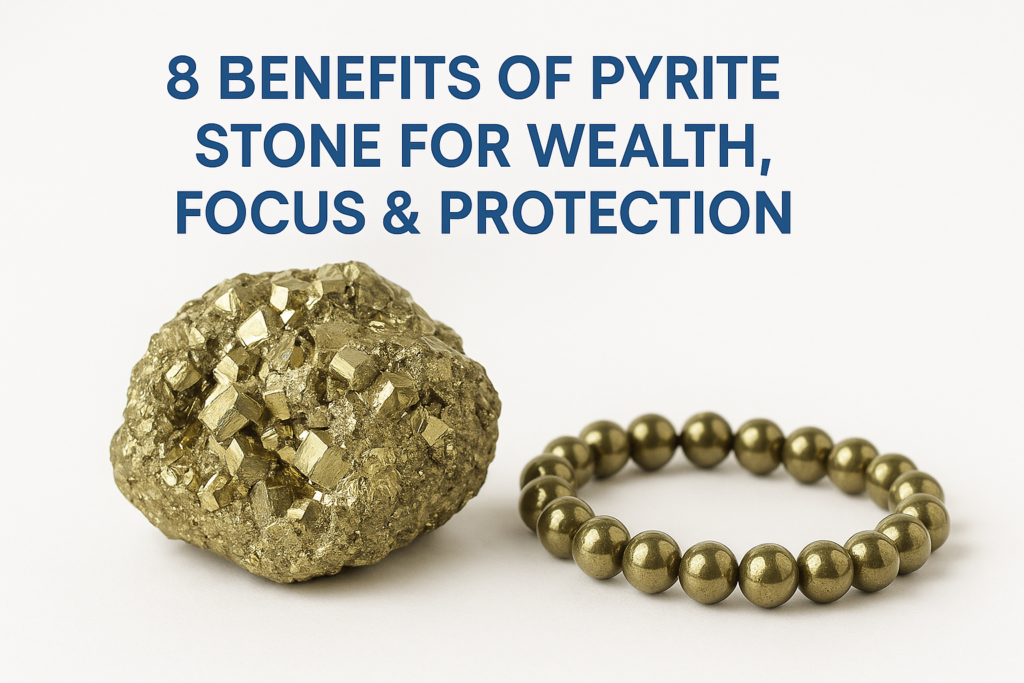 8 Benefits Of Pyrite Stone For Wealth, Focus & Protection