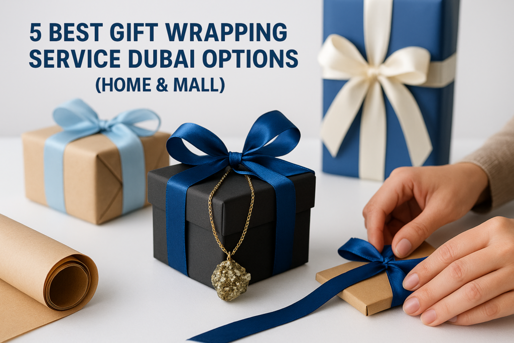 5 Best Gift Wrapping Service Dubai Options (Home & Mall)