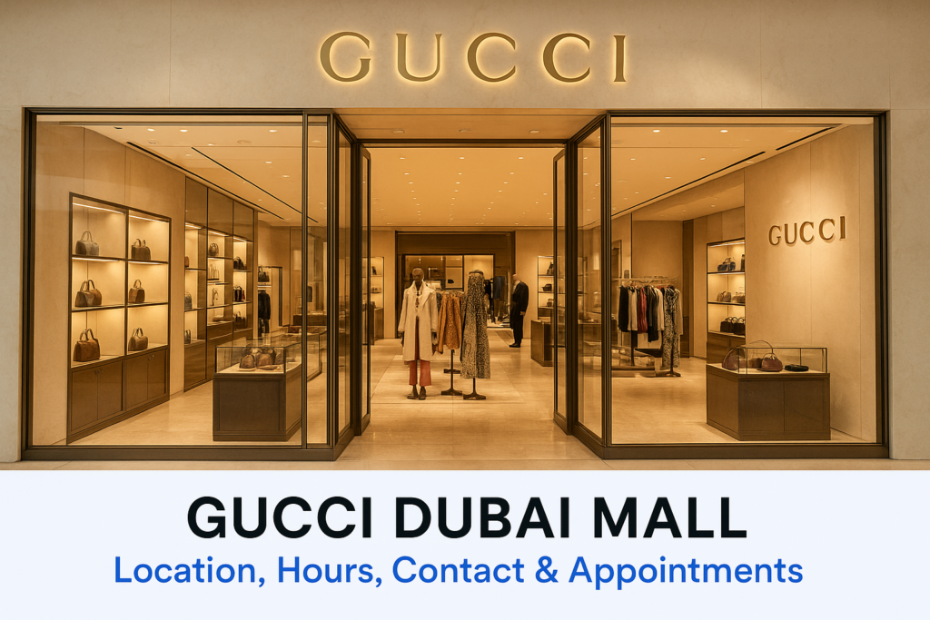 Gucci Dubai Mall: Location, Hours, Contact & Appointments