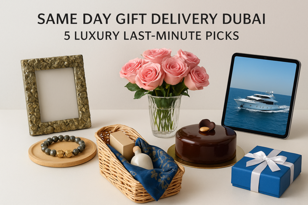 Same Day Gift Delivery Dubai: 5 Luxury Last-Minute Picks
