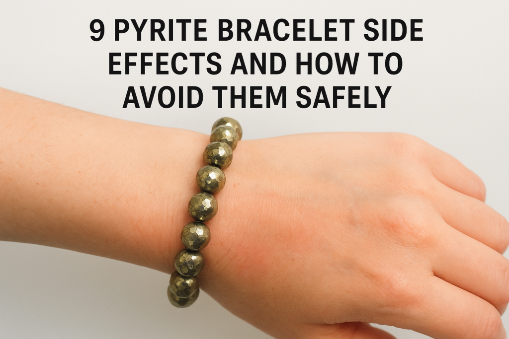 9 Pyrite Bracelet Side Effects And How To Avoid Them Safely
