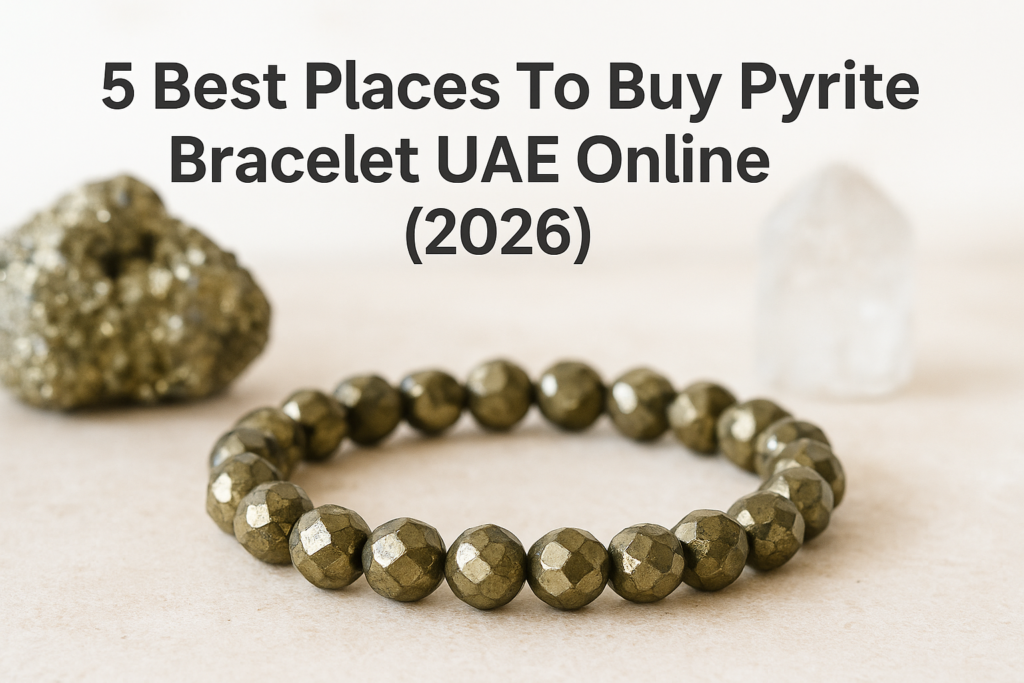 5 Best Places To Buy Pyrite Bracelet UAE Online (2026)