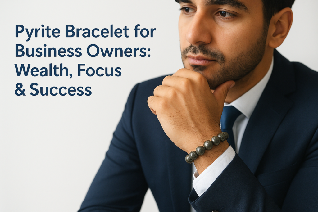 Pyrite Bracelet for Business Owners: Wealth, Focus & Success